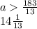 a \frac{183}{13} \\\a14 \frac{1}{13}