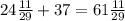 24 \frac{11}{29} +37=61 \frac{11}{29}