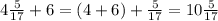 4 \frac{5}{17}+6=(4+6)+\frac{5}{17}=10\frac{5}{17}