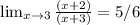 \lim_{x \to 3} \frac{(x+2)}{(x+3)}=5/6