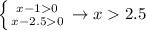 \left \{ {{x-10} \atop {x-2.50}} \right. \to x2.5