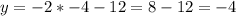 y=-2*-4-12=8-12=-4