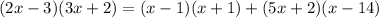 (2x-3)(3x+2)=(x-1)(x+1)+(5x+2)(x-14)