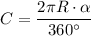 C=\dfrac{2\pi R\cdot \alpha}{360^{\circ}}