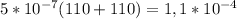 5*10 ^{-7} (110+110) = 1,1* 10^{-4}