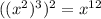 ((x^2)^3)^2 =x^{12}