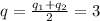 q = \frac{q_1+q_2}{2} = 3