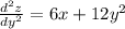 \frac{d^2z}{dy^2}=6x+12y^2