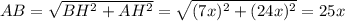 AB=\sqrt{BH^2+AH^2}=\sqrt{(7x)^2+(24x)^2}=25x