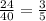 \frac{24}{40} = \frac{3}{5}