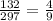 \frac{132}{297} = \frac{4}{9}