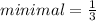 minimal = \frac{1}{3}