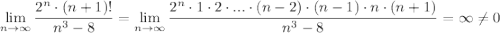 \displaystyle\lim_{n \to \infty}\frac{2^n\cdot (n+1)!}{n^3-8}=\lim_{n \to \infty}\frac{2^n\cdot 1\cdot 2\cdot ...\cdot(n-2)\cdot(n-1)\cdot n\cdot(n+1)}{n^3-8}=\infty\ne0