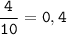 \tt\displaystyle \frac{4}{10}=0,4