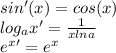 sin'(x) = cos(x)\\log_ax' = \frac{1}{x ln a}\\e^x'= e^x