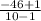 \frac{-46+1}{10-1}