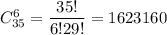 C^6_{35}=\dfrac{35!}{6!29!}=1623160