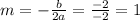 m=- \frac{b}{2a} = \frac{-2}{-2} =1