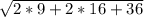 \sqrt {2*9+2*16+36}