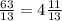 \frac{63}{13} =4 \frac{11}{13}