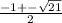 \frac{-1+- \sqrt{21} }{2}