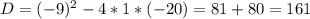 D=(-9)^2-4*1*(-20) =81+80=161