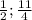 \frac{1}{2} ; \frac{11}{4}