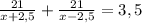 \frac{21}{x+2,5}+ \frac{21}{x-2,5}=3,5