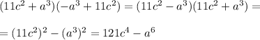 (11c^2+a^3)(-a^3+11c^2)=(11c^2-a^3)(11c^2+a^3)=\\\\=(11c^2)^2-(a^3)^2=121c^4-a^6