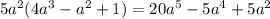 5a^2(4a^3-a^2+1)=20a^5-5a^4+5a^2