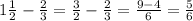 1 \frac{1}{2}- \frac{2}{3}= \frac{3}{2}- \frac{2}{3}= \frac{9-4}{6}= \frac{5}{6}