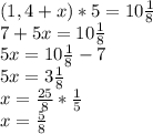 (1,4+x)*5=10 \frac{1}{8} \\ 7+5x=10 \frac{1}{8} \\ 5x=10 \frac{1}{8} -7 \\ 5x=3 \frac{1}{8} \\ x= \frac{25}{8} * \frac{1}{5} \\ x= \frac{5}{8}