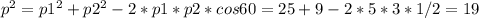 p^{2}=p1^2+p2^2-2*p1*p2*cos60=25+9-2*5*3*1/2=19