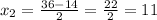 x_{2}= \frac{36-14}{2}= \frac{22}{2}=11