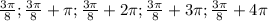 \frac{3 \pi }{8} ; \frac{3 \pi }{8}+ \pi ; \frac{3 \pi }{8}+2 \pi ; \frac{3 \pi }{8}+3 \pi ; \frac{3 \pi }{8}+4 \pi