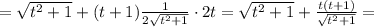 =\sqrt{t^2+1}+(t+1) \frac{1}{2\sqrt{t^2+1}}\cdot 2t =\sqrt{t^2+1}+ \frac{t(t+1)}{\sqrt{t^2+1}}=