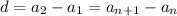 d=a_2-a_1=a_{n+1}-a_n