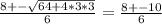 \frac{8+- \sqrt{64+4*3*3} }{6}= \frac{8+-10}{6}