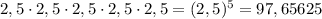 2,5\cdot2,5\cdot2,5\cdot2,5\cdot2,5=(2,5)^5=97,65625