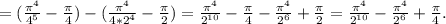 =(\frac{ \pi ^4}{4^5}- \frac{ \pi }{4})-(\frac{ \pi ^4}{4*2^4}- \frac{ \pi }{2})=\frac{ \pi ^4}{2^{10}}- \frac{ \pi }{4}-\frac{ \pi ^4}{2^6}+\frac{ \pi }{2}=\frac{ \pi ^4}{2^{10}}-\frac{ \pi ^4}{2^6}+\frac{ \pi }{4}.