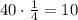 40\cdot\frac14=10