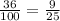 \frac{36}{100}= \frac{9}{25}