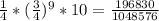 \frac{1}{4}* (\frac{3}{4})^9*10= \frac{196830}{1048576}