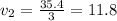 v_{2}=\frac{35.4}{3}=11.8