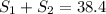 S_{1}+S_{2}=38.4