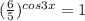 ( \frac{6}{5} )^{cos3x} = 1