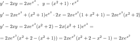 y'-2xy=2xe^{x^2}\; ,\; \; y=(x^2+1)\cdot e^{x^2}&#10;\\\\y'=2xe^{x^2}+(x^2+1)e^{x^2}\cdot 2x=2xe^{x^2}(1+x^2+1)=2xe^{x^2}(x^2+2)\\\\y'-2xy=2xe^{x^2}(x^2+2)-2x(x^2+1)e^{x^2}=\\\\=2xe^{x^2}(x^2+2-(x^2+1))=2xe^{x^2}(x^2+2-x^2-1)=2xe^{x^2}