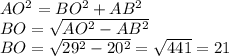 AO^2=BO^2+AB^2\\&#10;BO=\sqrt{AO^2-AB^2}\\&#10;BO=\sqrt{29^2-20^2}=\sqrt{441}=21