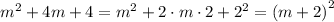 m^2+4m+4=m^2+2\cdot m\cdot2+2^2=\left(m+2\right)^2