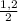 \frac{1,2}{2}